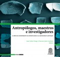 Antropólogos, maestros e investigadores