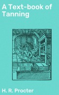 A Text-book of Tanning