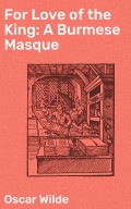 For Love of the King: A Burmese Masque