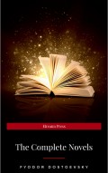 Fyodor Dostoyevsky: The Complete Novels