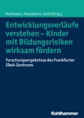 Entwicklungsverläufe verstehen - Kinder mit Bildungsrisiken wirksam fördern