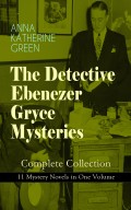 THE DETECTIVE EBENEZER GRYCE MYSTERIES – Complete Collection: 11 Mystery Novels in One Volume