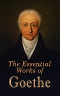 The Essential Works of Goethe 