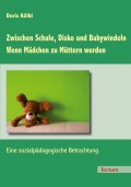 Zwischen Schule, Disko und Babywindeln - Wenn Mädchen zu Müttern werden