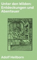 Unter den Wilden: Entdeckungen und Abenteuer