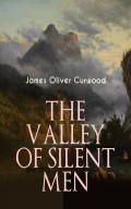 THE VALLEY OF SILENT MEN 