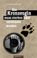 Die Kronzeugin muss sterben oder vernichtet werden