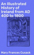 An Illustrated History of Ireland from AD 400 to 1800