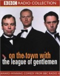 On The Town With The League Of Gentlemen