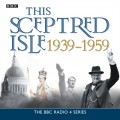 This Sceptred Isle  The Twentieth Century 1939-1959