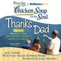 Chicken Soup for the Soul: Thanks Dad - 36 Stories about Life Lessons, How Dads Say &quote;I Love You&quote;, and Dad to the Rescue