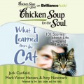 Chicken Soup for the Soul: What I Learned from the Cat