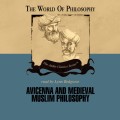 Avicenna and Medieval Muslim Philosophy