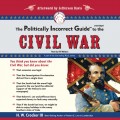 Politically Incorrect Guide to the Civil War