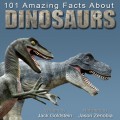 101 Amazing Facts about Dinosaurs