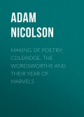 Making of Poetry: Coleridge, the Wordsworths and Their Year of Marvels