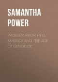 Problem from Hell: America and the Age of Genocide