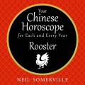 Your Chinese Horoscope for Each and Every Year - Rooster