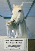 Tiere, unverstandene Geschöpfe Gottes