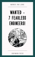 Wanted - 7 Fearless Engineers!