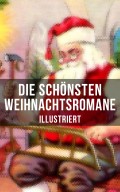 Die schönsten Weihnachtsromane (Illustriert)