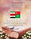 Rosenöl - Sagen und Kunde des Morgenlandes