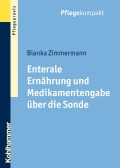 Enterale Ernährung und Medikamentengabe über die Sonde