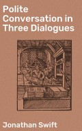 Polite Conversation in Three Dialogues
