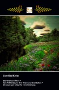 Das Tanzlegendchen / Vom Fichtenbaum, dem Teiche und den Wolken / Die Leute von Seldwyla - Eine Einleitung