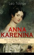 ANNA KARENINA – Two Unabridged Translations in One Premium Edition (World Classics Series)