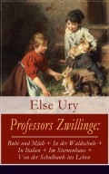 Professors Zwillinge: Bubi und Mädi + In der Waldschule + In Italien + Im Sternenhaus + Von der Schulbank ins Leben