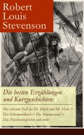 Die besten Erzählungen und Kurzgeschichten: Der seltsame Fall des Dr. Jekyll und Mr. Hyde + Der Selbstmordklub + Die Stimmeninsel + Das Flaschenteufelchen und mehr