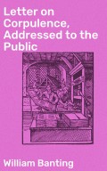 Letter on Corpulence, Addressed to the Public