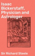 Isaac Bickerstaff, Physician and Astrologer