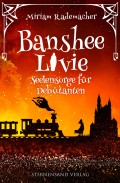 Banshee Livie (Band 4): Seelensorge für Debütanten