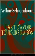 L'Art d'avoir toujours raison (L'édition intégrale)