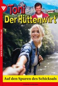 Toni der Hüttenwirt 127 – Heimatroman