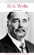 H. G. Wells: Classics Novels and Short Stories (ReadOn Classics)