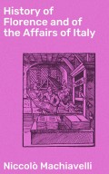 History of Florence and of the Affairs of Italy