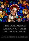 The Dolorous Passion of Our Lord Jesus Christ