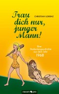 Trau dich nur, junger Mann!