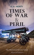 TIMES OF WAR & PERIL - The Historical Novels Series (Illustrated Edition)
