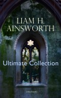 WILLIAM H. AINSWORTH Ultimate Collection (Illustrated)