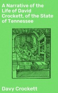 A Narrative of the Life of David Crockett, of the State of Tennessee