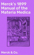 Merck's 1899 Manual of the Materia Medica