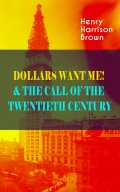 DOLLARS WANT ME! & THE CALL OF THE TWENTIETH CENTURY