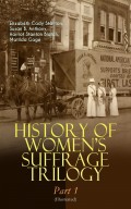 HISTORY OF WOMEN'S SUFFRAGE Trilogy – Part 1 (Illustrated)