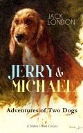 JERRY & MICHAEL – Adventures of Two Dogs (Children's Book Classic)