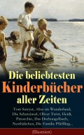 Die beliebtesten Kinderbücher aller Zeiten: Tom Sawyer, Alice im Wunderland, Die Schatzinsel, Oliver Twist, Heidi, Pinocchio, Das Dschungelbuch, Nesthäkchen, Die Familie Pfäffling... (Illustriert)