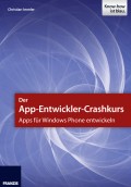 Der App-Entwickler-Crashkurs - Apps für Windows Phone entwickeln